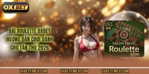 Bài Roulette Oxbet