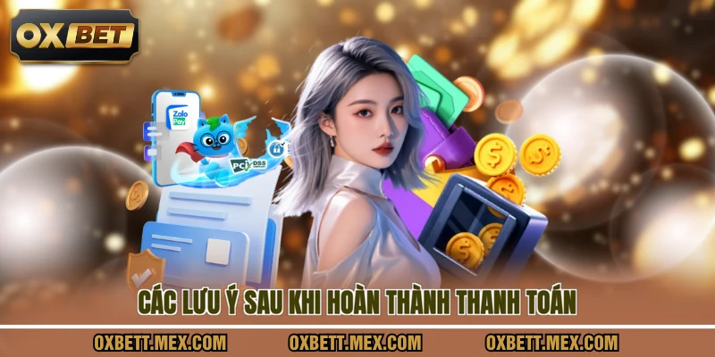 Các lưu ý sau khi hoàn thành thanh toán