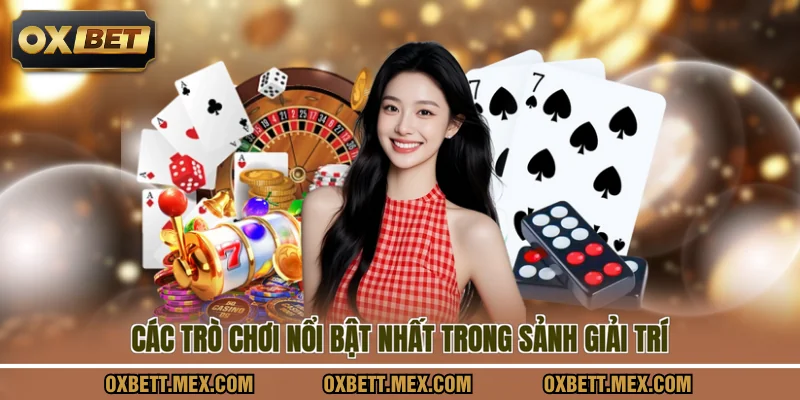 Các trò chơi nổi bật nhất trong sảnh giải trí