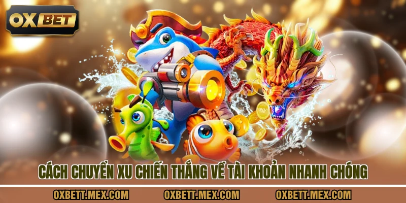 Cách chuyển xu chiến thắng về tài khoản nhanh chóng