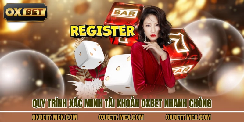 Quy trình xác minh tài khoản OXBET nhanh chóng