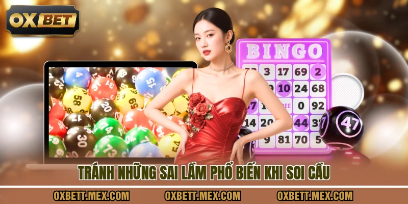 Tránh những sai lầm phổ biến khi soi cầu