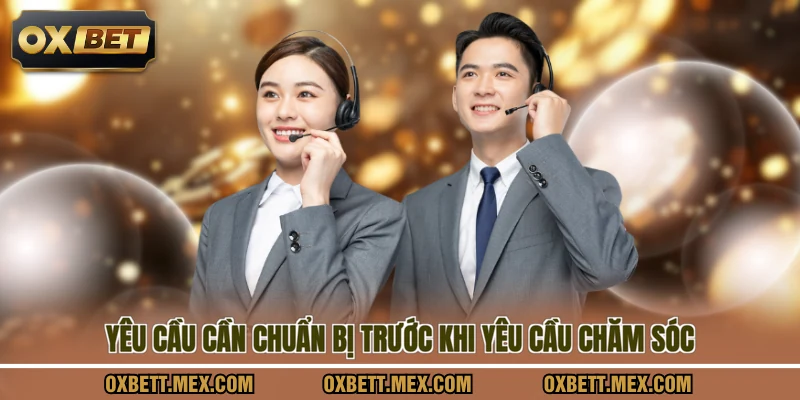 Yêu cầu cần chuẩn bị trước khi yêu cầu chăm sóc